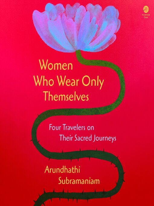 Title details for Women Who Wear Only Themselves by Arundhathi Subramaniam - Available